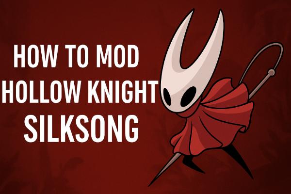 How to Mod Hollow Knight Silksong – A Guide for New Gamers